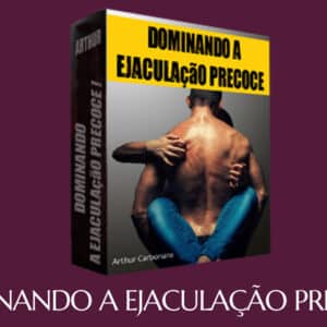 Dominando a Ejaculação Precoce